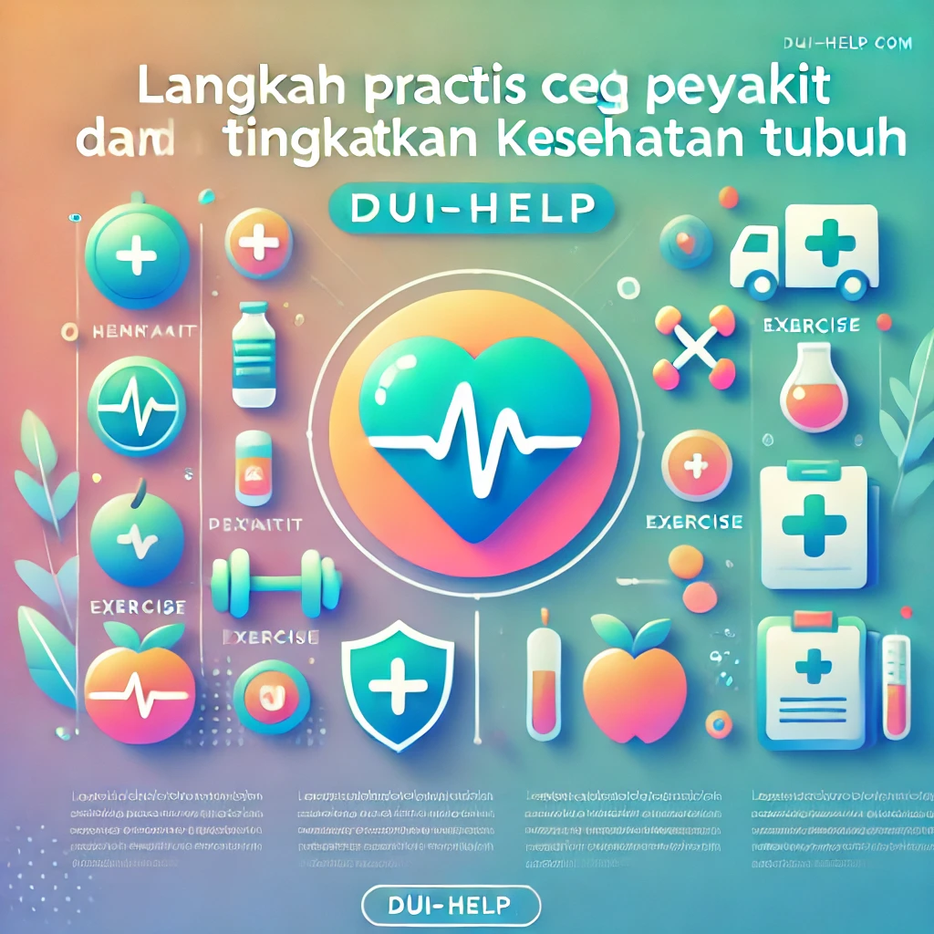 Langkah Praktis Cegah Penyakit dan Tingkatkan Kesehatan Tubuh
