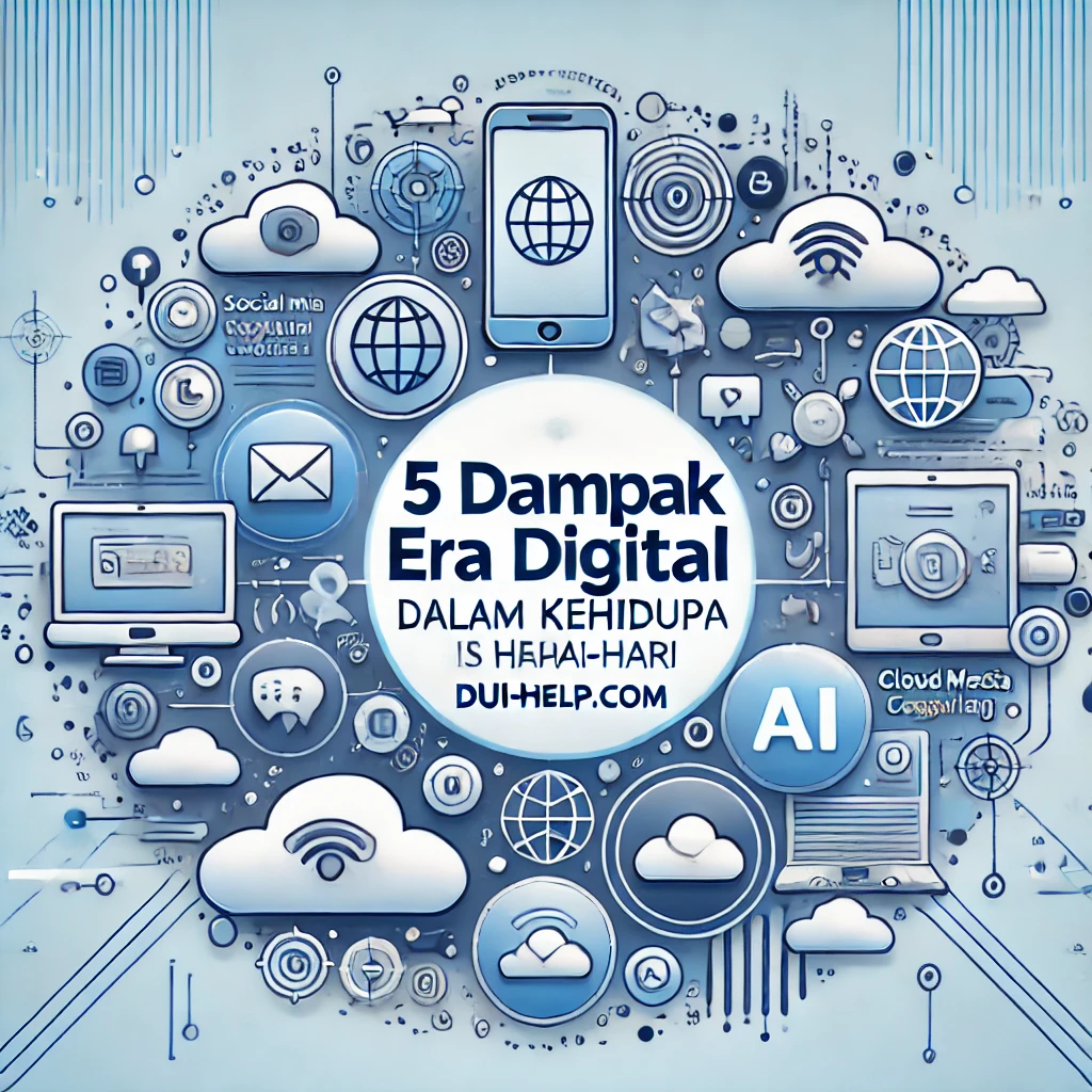 5 Dampak Era Digital Dalam Kehidupan Sehari-hari