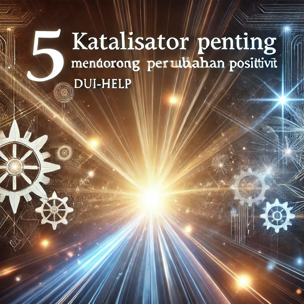 5 Katalisator Penting untuk Mendorong Perubahan Positif
