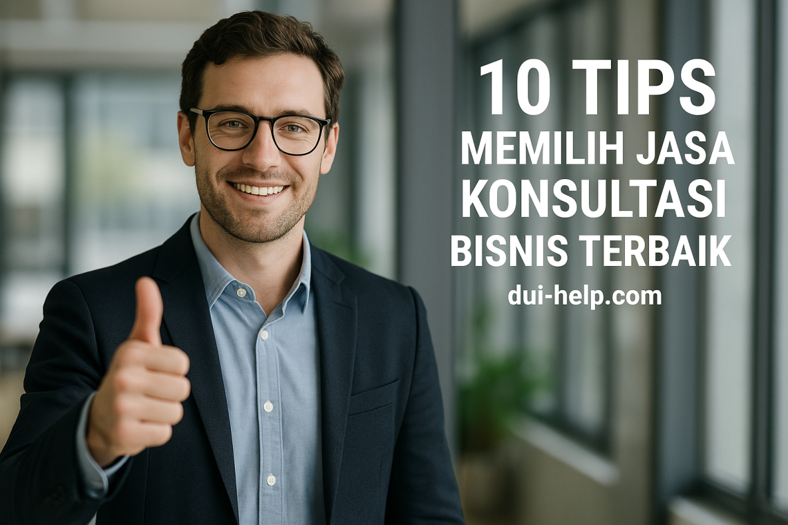 10 Tips Memilih Jasa Konsultasi Bisnis Terbaik