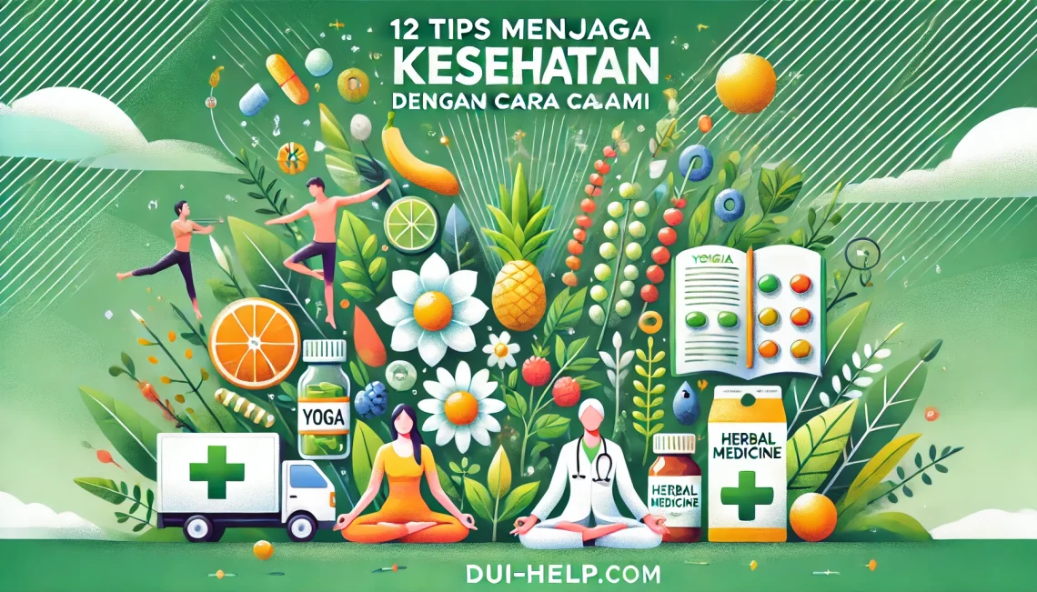 12 Tips Menjaga Kesehatan dengan Cara Alami