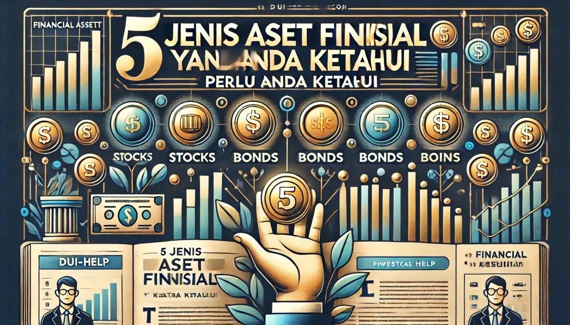 5 Jenis Aset Finansial yang Perlu Anda Ketahui