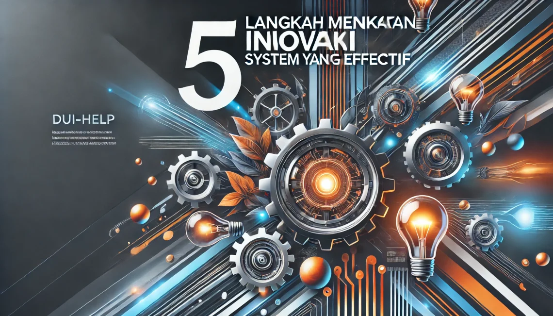 5 Langkah Meningkatkan Inovasi Sistem yang Efektif 1 5 Langkah Meningkatkan Inovasi Sistem yang Efektif