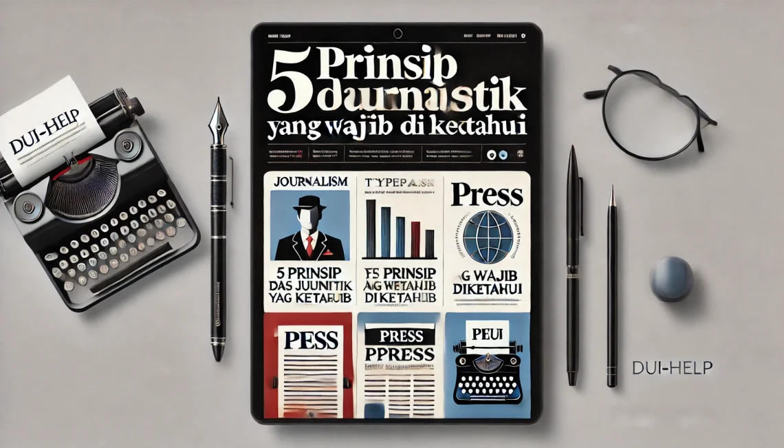 5 Prinsip Dasar Jurnalistik yang Wajib Diketahui
