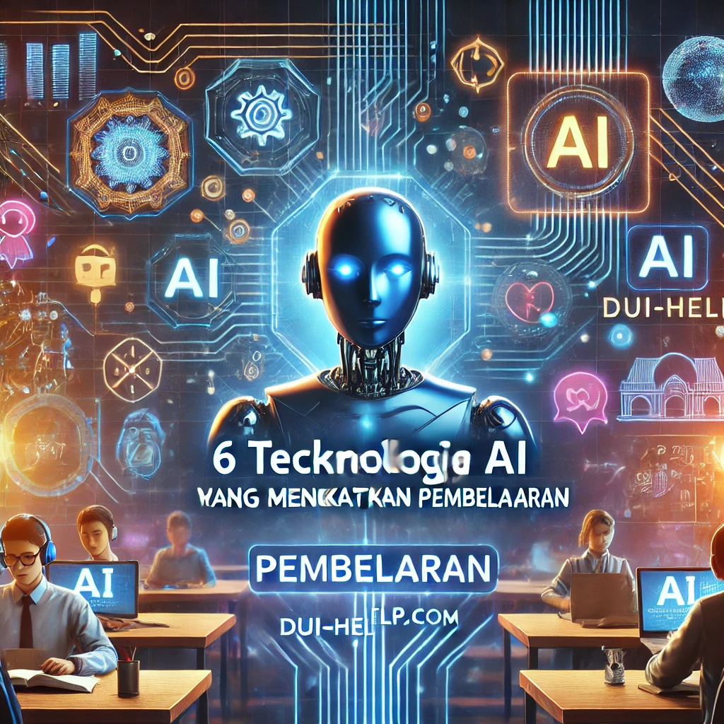 6 Teknologi AI yang Meningkatkan Pembelajaran
