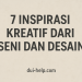 7 Inspirasi Kreatif dari Seni dan Desain