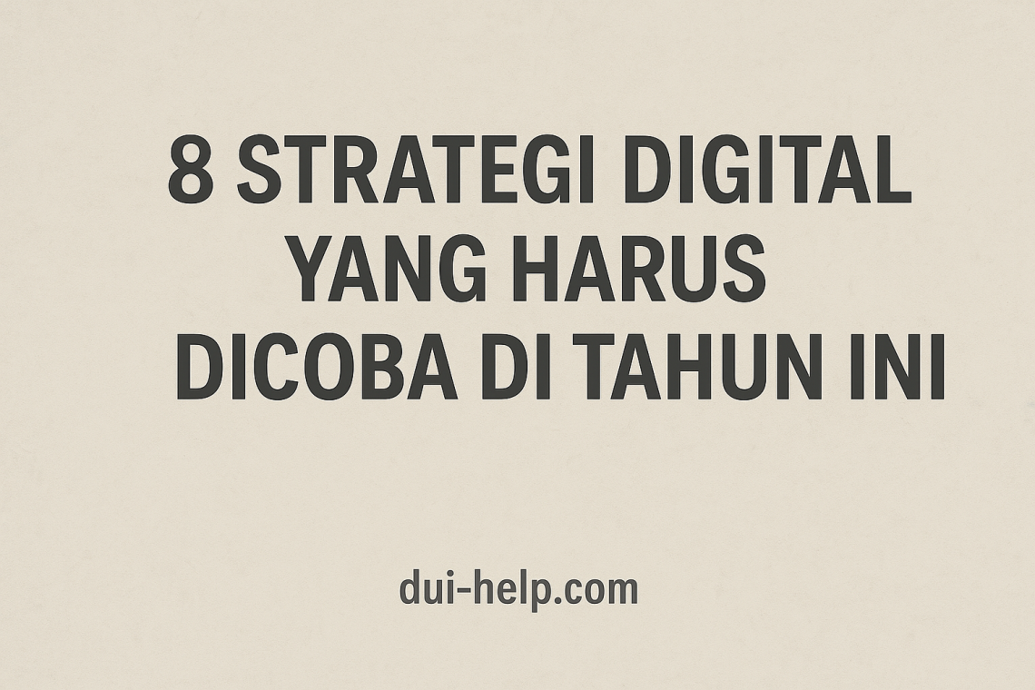 8 Strategi Digital yang Harus Dicoba di Tahun Ini
