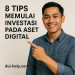 8 Tips Memulai Investasi pada Aset Digital