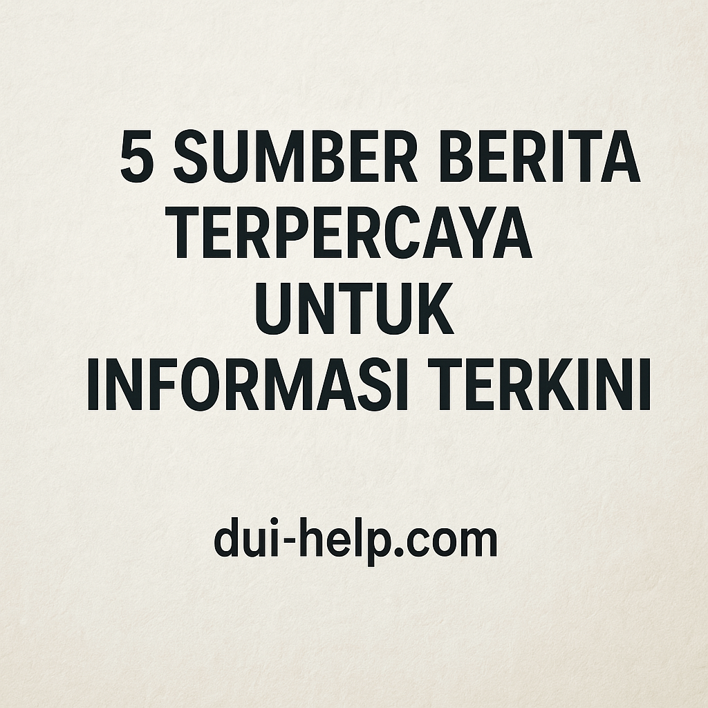 5 Sumber Berita Terpercaya untuk Informasi Terkini