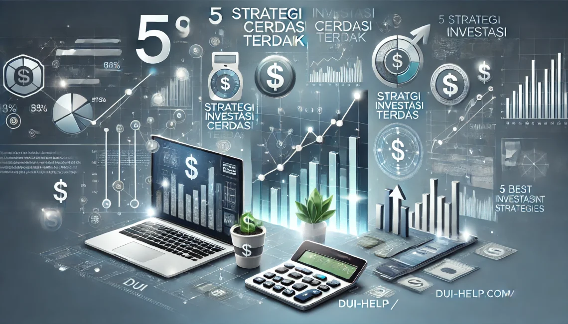 5 Strategi Investasi Cerdas Terbaik