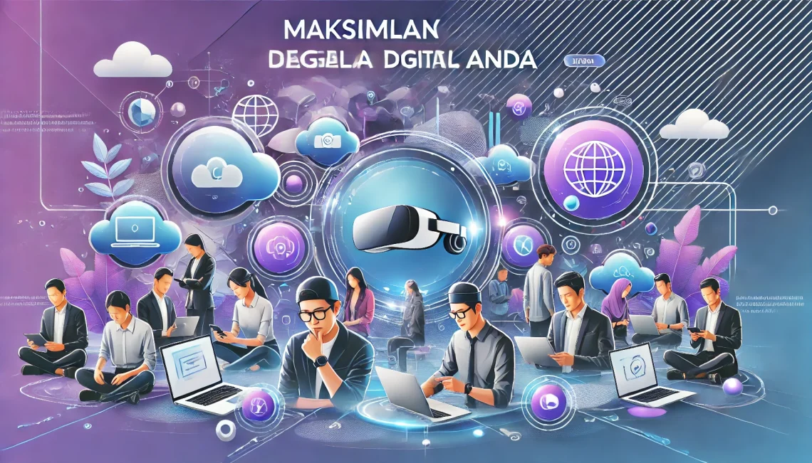 Maksimalkan Pengalaman Digital Anda