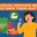 Rahasia Makanan Bergizi Bikin Tubuh Kuat