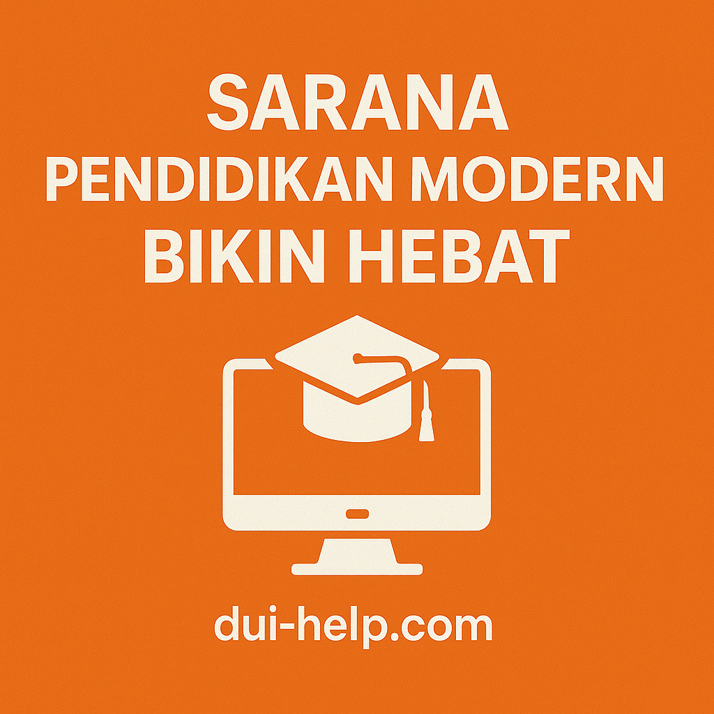 Sarana Pendidikan Modern Bikin Hebat