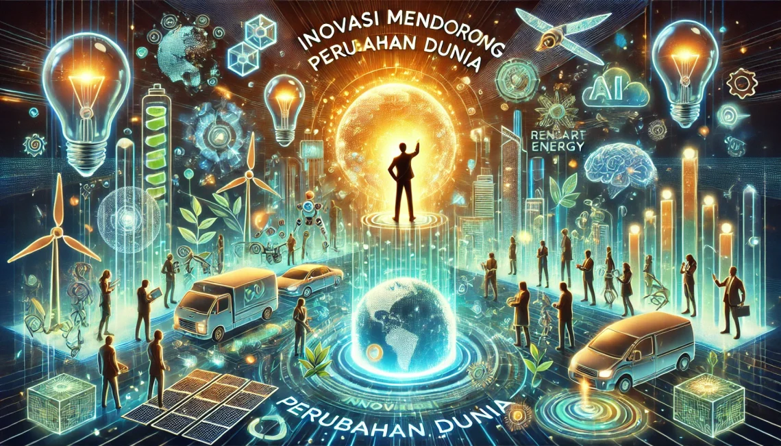 Inovasi Mendorong Perubahan Dunia