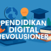 Pendidikan Digital Revolusioner 3 Pendidikan Digital Revolusioner
