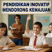 Pendidikan Inovatif Mendorong Kemajuan