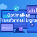 Optimalkan Transformasi Digital 2 Optimalkan Transformasi Digital
