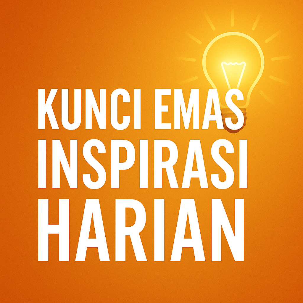 Kunci Emas Inspirasi Harian 5 Kunci Emas Inspirasi Harian