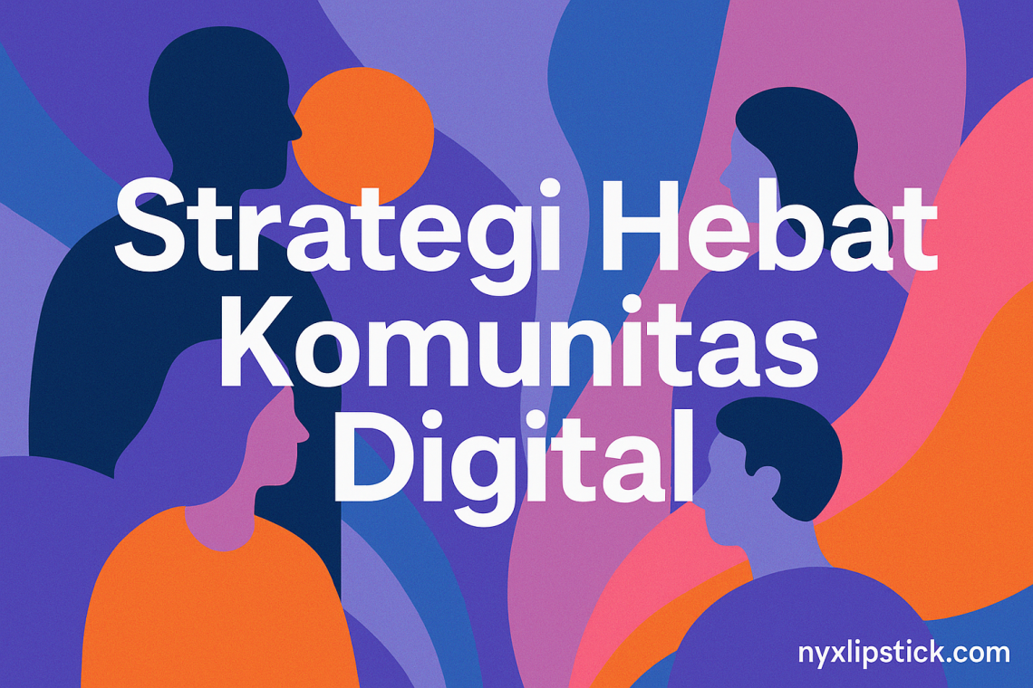 Strategi Hebat Komunitas Digital 4 Strategi Hebat Komunitas Digital