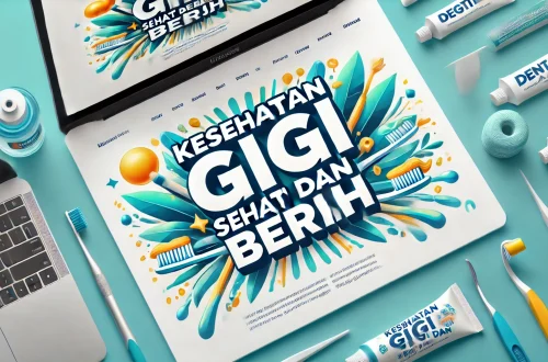 Kesehatan Gigi Sehat dan Bersih 5 Kesehatan Gigi Sehat dan Bersih