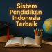 Sistem Pendidikan Indonesia Terbaik 2 Sistem Pendidikan Indonesia Terbaik