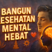 Bangun Kesehatan Mental Hebat 2 Bangun Kesehatan Mental Hebat