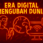 Era Digital Mengubah Dunia 1 Era Digital Mengubah Dunia