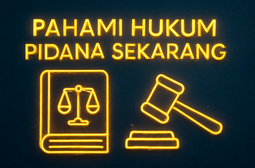 Pahami Hukum Pidana Sekarang 4 Pahami Hukum Pidana Sekarang