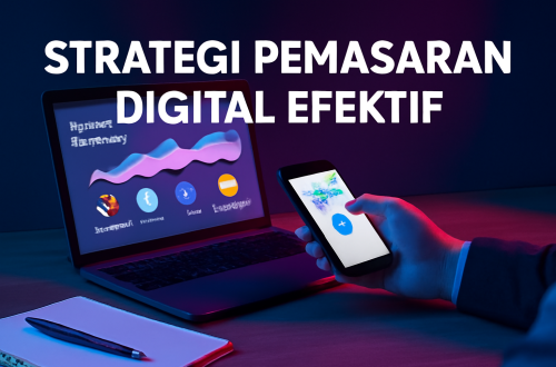Strategi Pemasaran Digital Efektif