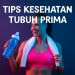 Tips Kesehatan Tubuh Prima 2 Tips Kesehatan Tubuh Prima