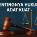 Pentingnya Hukum Adat Kuat 2 Pentingnya Hukum Adat Kuat