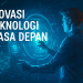 Inovasi Teknologi Masa Depan