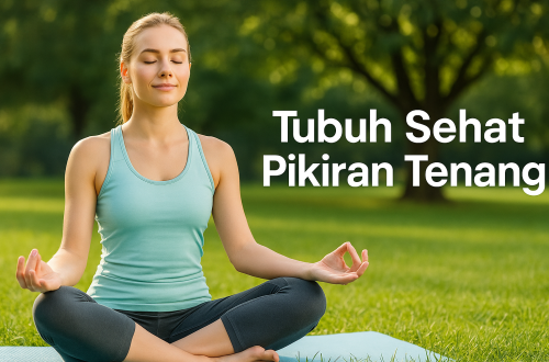 Tubuh Sehat Pikiran Tenang
