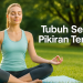 Tubuh Sehat Pikiran Tenang