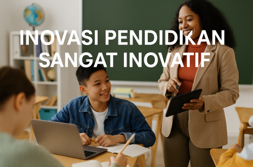 Inovasi Pendidikan Sangat Inovatif