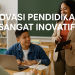 Inovasi Pendidikan Sangat Inovatif