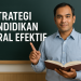 Strategi Pendidikan Moral Efektif