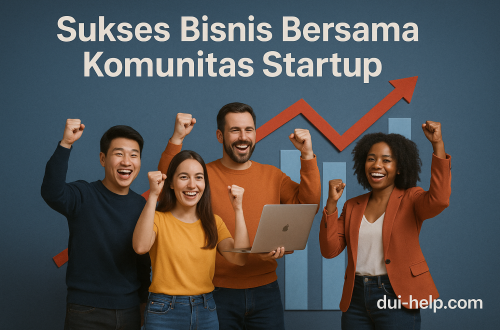 Sukses Bisnis Bersama Komunitas Startup