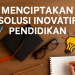 Menciptakan Solusi Inovatif Pendidikan