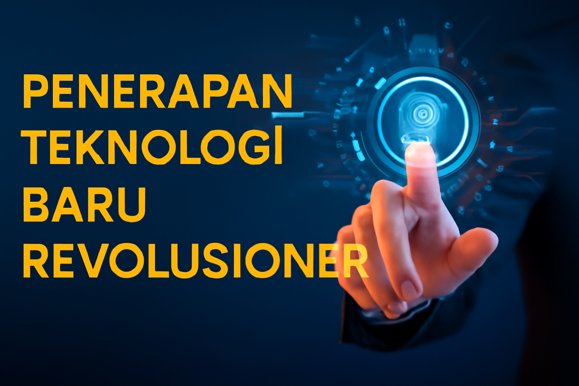 Penerapan Teknologi Baru Revolusioner
