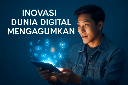 Inovasi Dunia Digital Mengagumkan