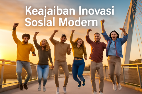 Keajaiban Inovasi Sosial Modern 4 Keajaiban Inovasi Sosial Modern