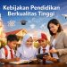 Kebijakan Pendidikan Berkualitas Tinggi