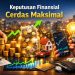 Keputusan Finansial Cerdas Maksimal