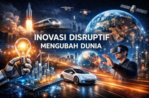 Inovasi Disruptif Mengubah Dunia